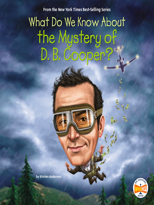 Title details for What Do We Know About the Mystery of D. B. Cooper? by Kirsten Anderson - Available